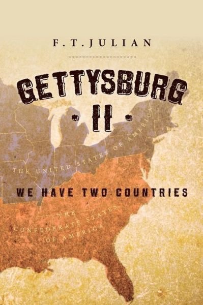Cover for F T Julian · Gettysburg Ii: We Have Two Countries (Taschenbuch) (2013)