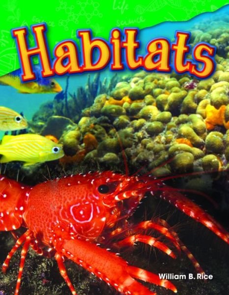 Habitats - William Rice - Livres - Teacher Created Materials, Inc - 9781480746015 - 15 novembre 2014