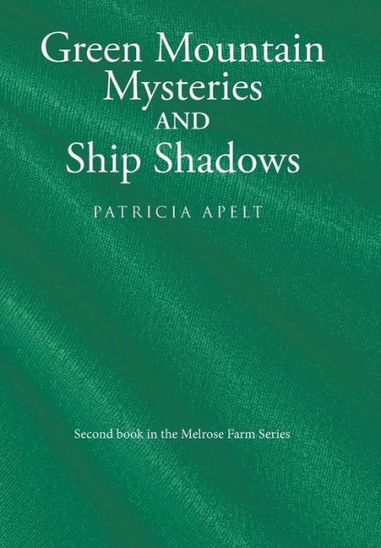 Cover for Patricia Apelt · Green Mountain Mysteries and Ship Shadows (Hardcover Book) (2019)