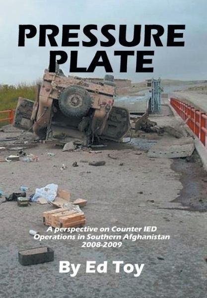 Cover for Ed Toy · Pressure Plate: a Perspective on Counter Ied Operations in Southern Afghanistan 2008-2009 (Hardcover Book) (2013)