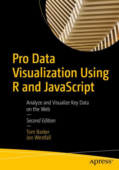 Cover for Tom Barker · Pro Data Visualization Using R and JavaScript: Analyze and Visualize Key Data on the Web (Paperback Book) [2nd edition] (2021)