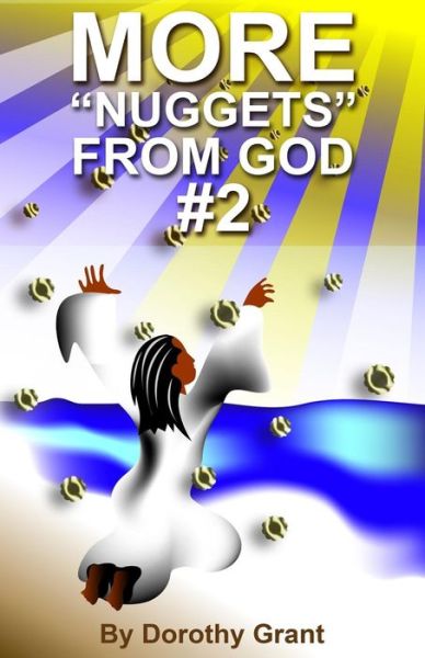 More Nuggets from God #2 - Dorothy Grant - Kirjat - Createspace - 9781491269015 - perjantai 2. elokuuta 2013