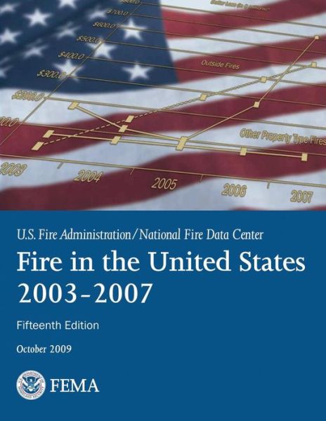 Cover for U S Department of Homeland Security · Fire in the United States: 2003-2007 (Paperback Book) (2013)