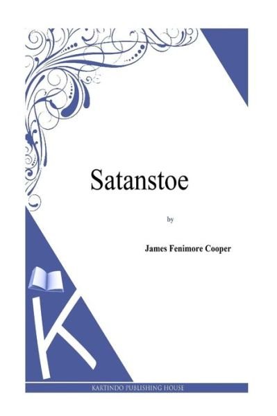 Cover for J Fenimore Cooper · Satanstoe (Taschenbuch) (2013)