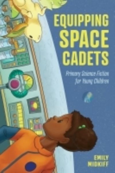 Cover for Emily Midkiff · Equipping Space Cadets: Primary Science Fiction for Young Children - Children's Literature Association Series (Paperback Book) (2022)
