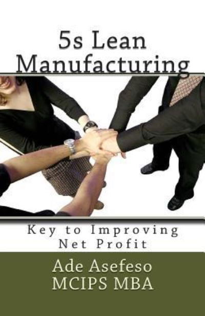 Cover for Ade Asefeso Mcips Mba · 5s Lean Manufacturing: Key to Improving Net Profit (Paperback Book) (2014)