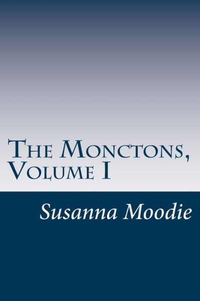 Cover for Susanna Moodie · The Monctons, Volume I (Paperback Book) (2014)