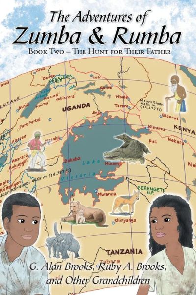 The Adventures of Zumba and Rumba: Book Two - the Hunt for Their Father - G Alan Brooks - Books - Xlibris Corporation - 9781503564015 - May 5, 2015