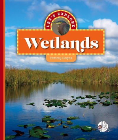 Cover for Tammy Gagne · Let's Explore Wetlands (Hardcover Book) (2022)