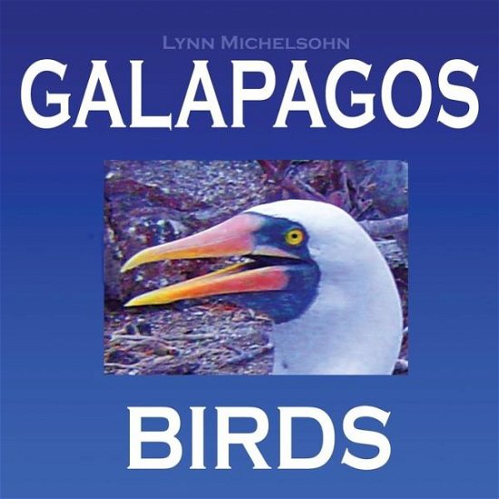 Cover for Lynn Michelsohn · Galapagos Birds: Wildlife Photographs from Ecuador's Galapagos Archipelago, the Encantadas or Enchanted Isles, and the Words of Herman (Taschenbuch) (2015)