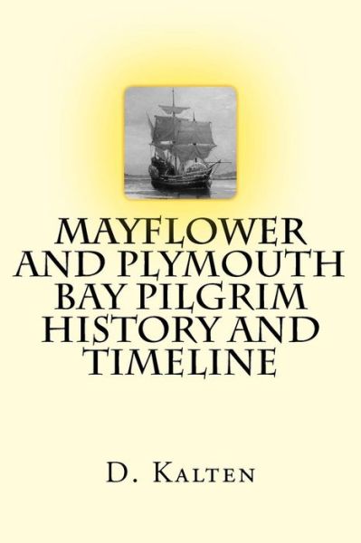 Cover for D M Kalten · Mayflower and Plymouth Bay Pilgrim History and Timeline (Paperback Book) (2015)