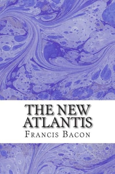 Cover for Francis Bacon · The New Atlantis: (Francis Bacon Classics Collection) (Paperback Book) (2015)