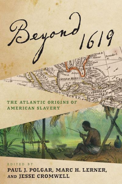 Beyond 1619: The Atlantic Origins of American Slavery - The Early Modern Americas (Hardcover Book) (2023)