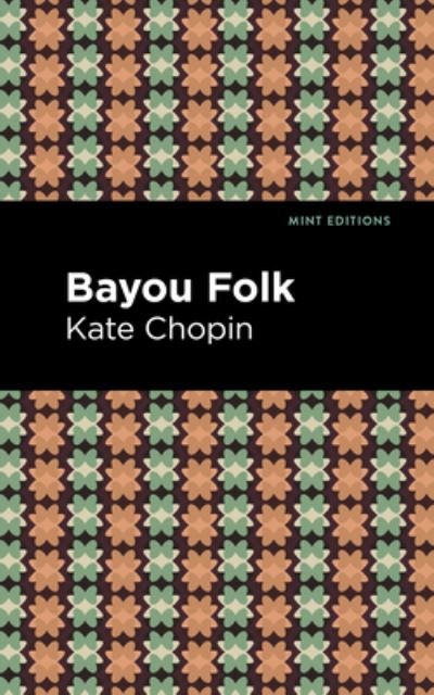 Cover for Kate Chopin · Bayou Folk - Mint Editions (Inbunden Bok) (2021)