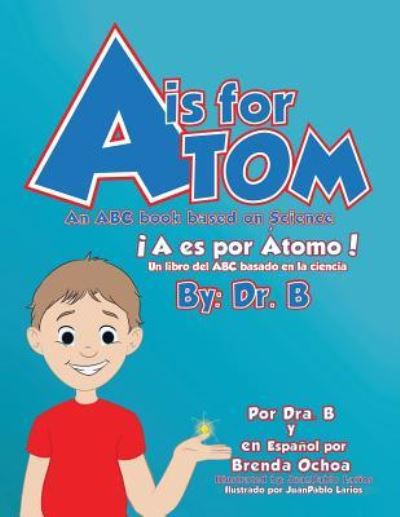 A is for Atom - Dr B - Livros - Xlibris - 9781514470015 - 22 de março de 2016
