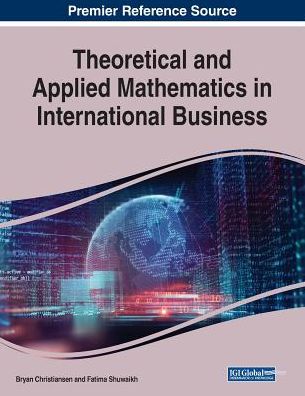 Theoretical and Applied Mathematics in International Business - - Books - IGI Global - 9781522585015 - March 21, 2019