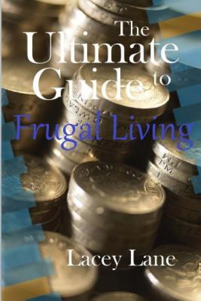 Cover for Lacey Lane · The Ultimate Guide to Frugal Living (Paperback Book) (2015)