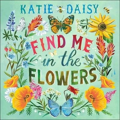 Katie Daisy 2025 Wall Calendar: Find Me in the Flowers - Katie Daisy - Merchandise - Andrews McMeel Publishing - 9781524891015 - 13. august 2024