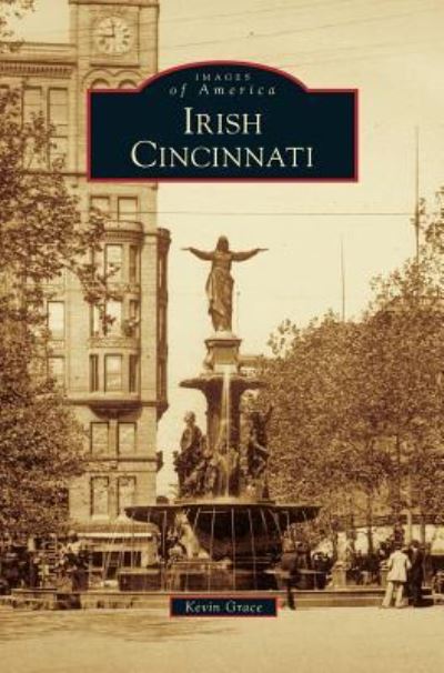 Cover for Kevin Grace · Irish Cincinnati (Hardcover Book) (2012)