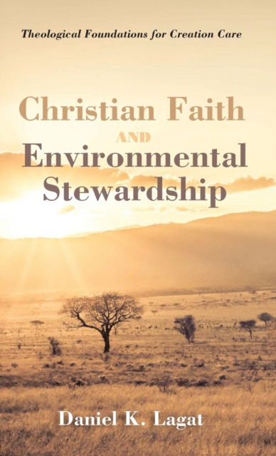 Cover for Daniel K. Lagat · Christian Faith and Environmental Stewardship (Book) (2019)