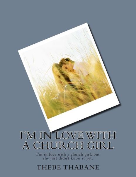 Cover for Thebe T Thabane · I'm In Love With A Church Girl (Paperback Book) (2016)