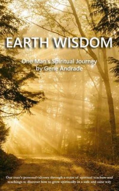 Cover for Gene Andrade · Earth Wisdom One Man's Spiritual Journey (Pocketbok) (2016)