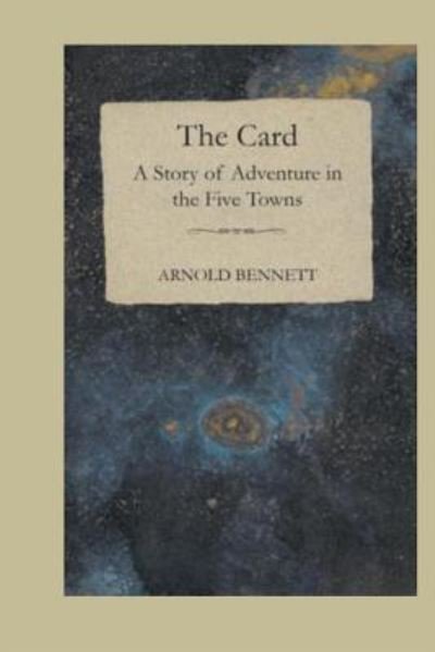 Cover for Arnold Bennett · The Card, A Story Of Adventure In The Five Towns (Paperback Bog) (2016)