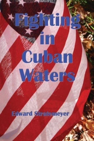 Cover for Edward Stratemeyer · Fighting in Cuban Waters : Under Schley on the Brooklyn (Paperback Bog) (2018)