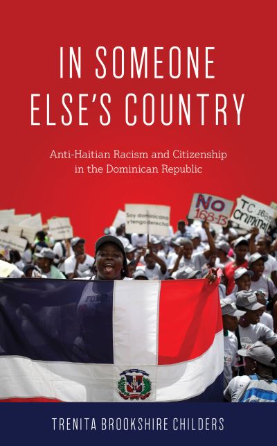 Cover for Trenita Brookshire Childers · In Someone Else's Country: Anti-Haitian Racism and Citizenship in the Dominican Republic (Paperback Book) (2020)