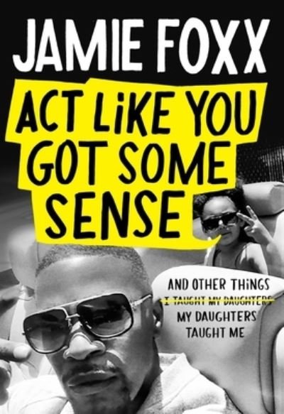 Act Like You Got Some Sense - Jamie Foxx - Bøger - Grand Central Publishing - 9781538719015 - 19. oktober 2021