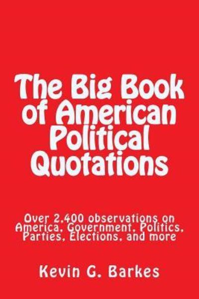 Cover for Kevin G Barkes · The Big Book of American Political Quotations (Paperback Book) (2016)