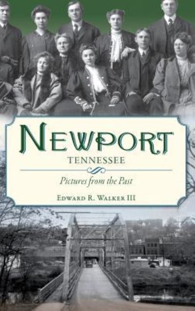 Cover for III Edward R Walker · Newport, Tennessee (Hardcover Book) (2010)