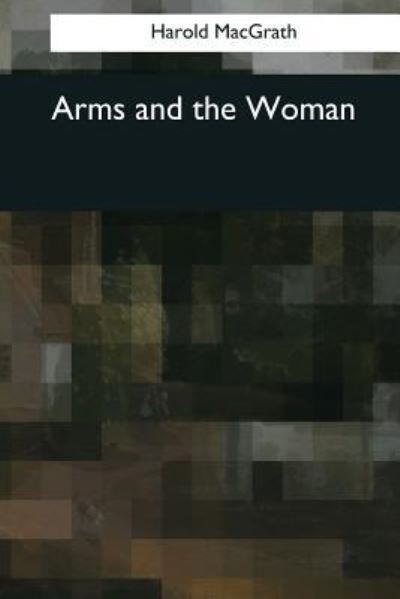 Cover for Harold Macgrath · Arms and the Woman (Paperback Book) (2017)