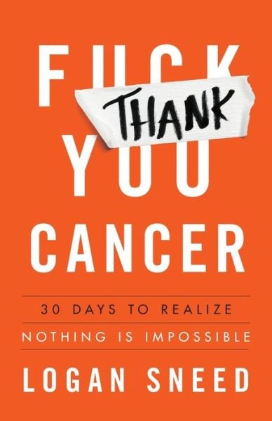 Cover for Logan Sneed · Thank You, Cancer: 30 Days to Realize Nothing Is Impossible (Taschenbuch) (2019)