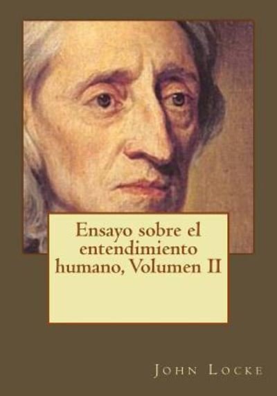 Cover for John Locke · Ensayo sobre el entendimiento humano, Volumen II (Paperback Book) (2017)