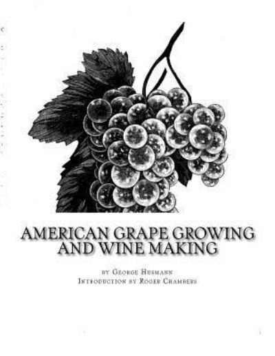 Cover for George Husmann · American Grape Growing and Wine Making (Pocketbok) (2017)