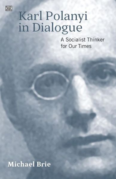 Karl Polanyi In Dialogue - Michael Brie - Bøger - Black Rose Books - 9781551646015 - 1. juni 2017
