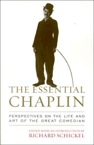 Cover for Richard Schickel · The Essential Chaplin: Perspectives on the Life and Art of the Great Comedian (Paperback Book) (2006)