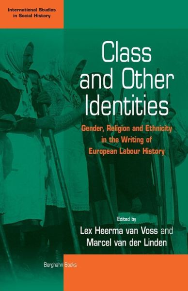 Cover for Prof Dr. Lex Heerma van Voss · Class and Other Identities: Gender, Religion, and Ethnicity in the Writing of European Labour History - International Studies in Social History (Paperback Book) [Annotated edition] (2002)