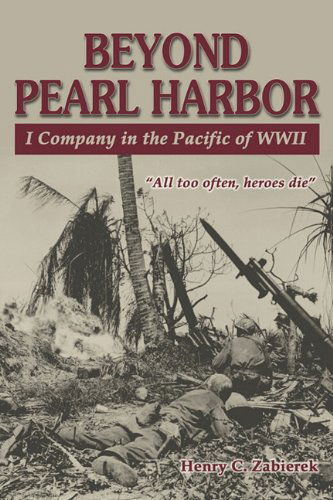 Cover for Henry C. Zabierek · Beyond Pearl Harbor: I Company in the Pacific of Wwii (Paperback Book) (2010)