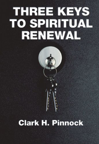 Three Keys to Spiritual Renewal - Clark H. Pinnock - Książki - Wipf & Stock Pub - 9781579101015 - 11 marca 1998