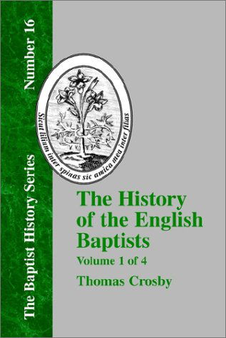 Cover for Thomas Crosby · History of the English Baptists - Vol. 1 (The Baptist History Series, Number 16) (Pocketbok) (2001)