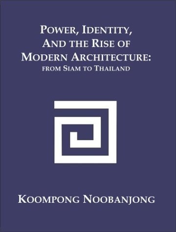 Cover for Koompong Noobanjong · Power, Identity, and the Rise of Modern Architecture: from Siam to Thailand (Taschenbuch) (2003)