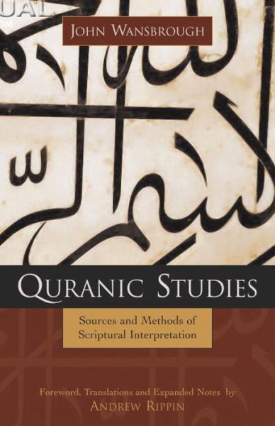Quranic Studies: Sources and Methods of Scriptural Interpretation - John Wansbrough - Bøger - Prometheus Books - 9781591022015 - 31. august 2004