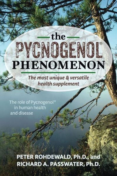 The Pycnogenol Phenomenon: The Most Unique & Versatile Health Supplement - Rohdewald, Peter, Ph.D. - Books - Basic Health Publications - 9781591204015 - January 7, 2016