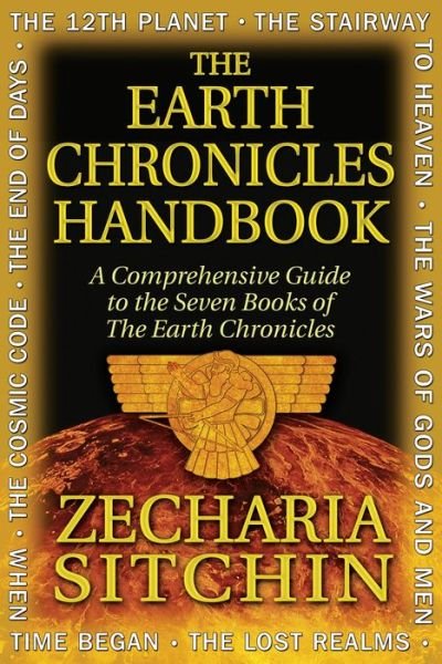 Cover for Sitchin, Zecharia (Zecharia Sitchin) · The Earth Chronicles Handbook: A Comprehensive Guide to the Seven Books of the Earth Chronicles (Hardcover Book) (2009)