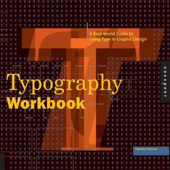 Typography Workbook: A Real-World Guide to Using Type in Graphic Design - Timothy Samara - Bøger - Rockport Publishers Inc. - 9781592533015 - 1. november 2006