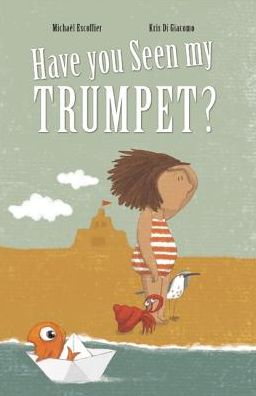 Have You Seen My Trumpet? - Michael Escoffier - Książki - Enchanted Lion Books - 9781592702015 - 6 października 2016