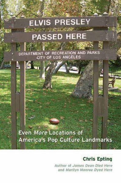 Cover for Chris Epting · Elvis Presley Passed Here: Even More Locations of America's Pop Culture Landmarks (Paperback Book) (2005)