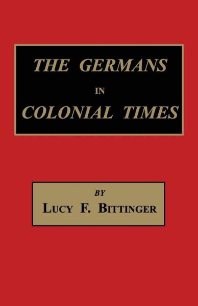 Cover for Lucy Forney Bittinger · The Germans in Colonial Times (Paperback Book) (2005)